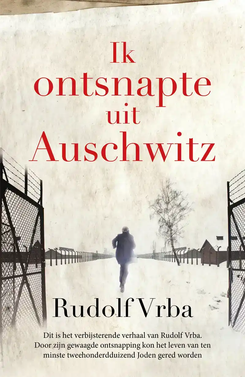 IK ONTSNAPTE UIT AUSCHWITZ