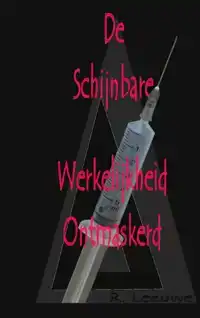 DE SCHIJNBARE WERKELIJKHEID ONTMASKERD
