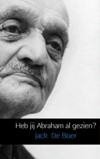 HEB JIJ ABRAHAM AL GEZIEN?