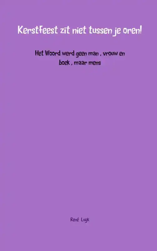 KERSTFEEST ZIT NIET TUSSEN JE OREN!