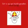 SINT IS OP ZIJN HOOFD GEVALLEN