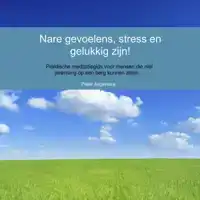 NARE GEVOELENS, STRESS EN GELUKKIG ZIJN!