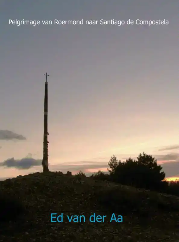 PELGRIMAGE VAN ROERMOND NAAR SANTIAGO DE COMPOSTELA