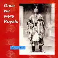 ONCE WE WERE ROYALS