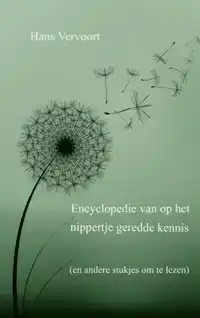ENCYCLOPEDIE VAN OP HET NIPPERTJE GEREDDE KENNIS