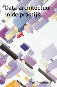 DATA-ARCHITECTUUR IN DE PRAKTIJK