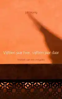 VIJFTIEN JAAR HIER, VIJFTIEN JAAR DAAR