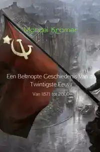 EEN BEKNOPTE GESCHIEDENIS VAN DE TWINTIGSTE EEUW