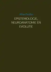 EPISTEMOLOGIE, NEUROANATOMIE EN EVOLUTIE