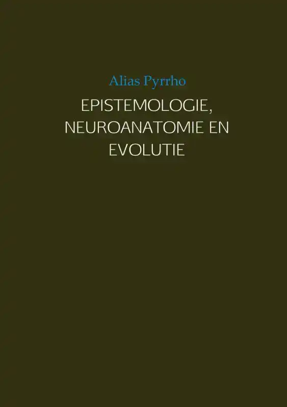 EPISTEMOLOGIE, NEUROANATOMIE EN EVOLUTIE