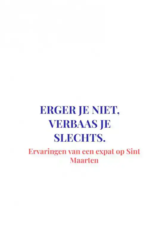 ERGER JE NIET, VERBAAS JE SLECHTS