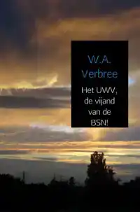 HET UWV, DE VIJAND VAN DE BSN!