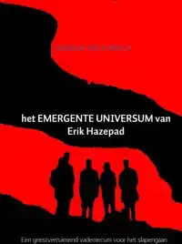 HET EMERGENTE UNIVERSUM VAN ERIK HAZEPAD