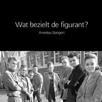 WAT BEZIELT DE FIGURANT?