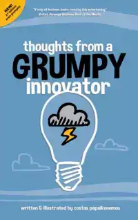 THOUGHTS FROM A GRUMPY INNOVATOR