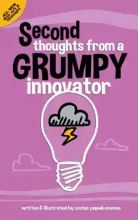 SECOND THOUGHTS FROM A GRUMPY INNOVATOR