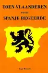 TOEN VLAANDEREN EVEN SPANJE REGEERDE