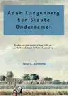 ADAM LANGENBERG EEN STOUTE ONDERNEMER