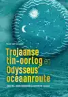 TROJAANSE TIN-OORLOG EN ODYSSEUS' OCEAANROUTE