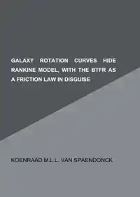 GALAXY ROTATION CURVES HIDE RANKINE MODEL, WITH THE BTFR AS
