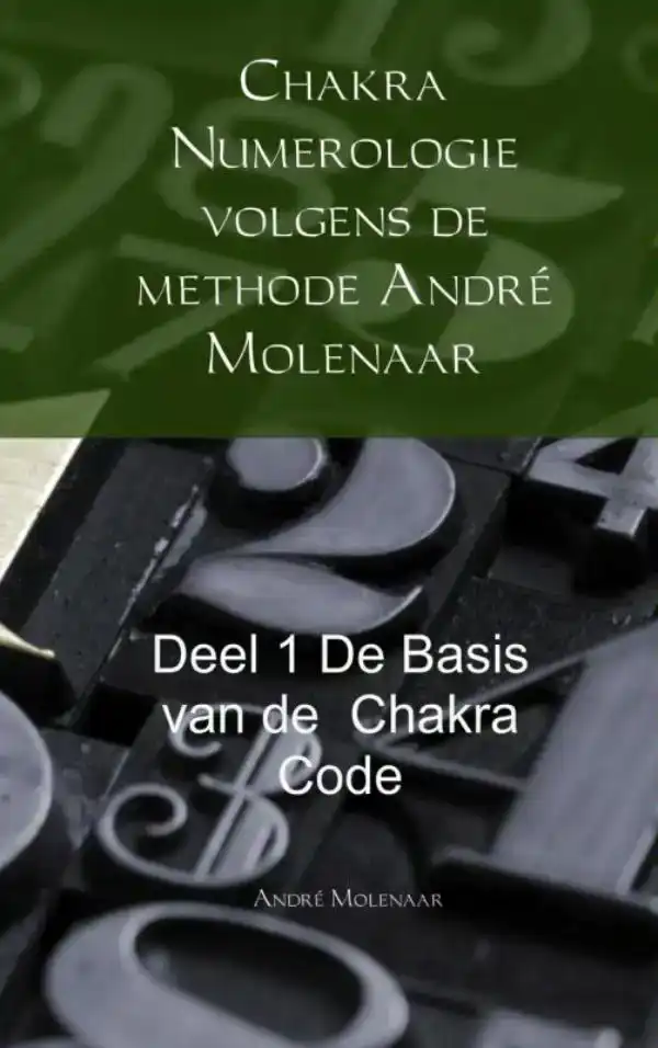 CHAKRA NUMEROLOGIE VOLGENS DE METHODE ANDRE MOLENAAR