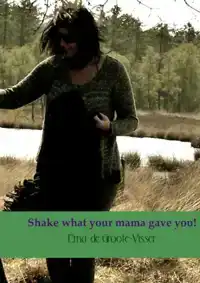 SHAKE WHAT YOUR MAMA GAVE YOU!