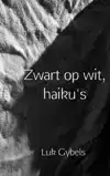 ZWART OP WIT, HAIKU'S