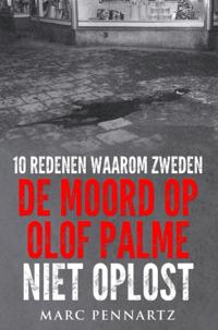 10 REDENEN WAAROM ZWEDEN DE MOORD OP OLOF PALME NIET OPLOST