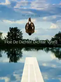 HOE DE DICHTER DICHTER WERD