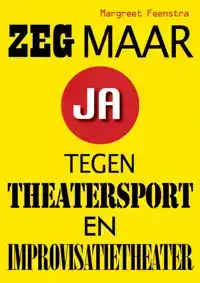 ZEG MAAR JA TEGEN THEATERSPORT EN IMPROVISATIETHEATER