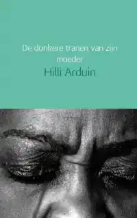DE DONKERE TRANEN VAN ZIJN MOEDER