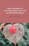 HYPER-SEKSUALITEIT EN SEKSVERSLAVING BIJ MENSEN MET EEN ADD/