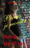 PRECIES JE MOEDER