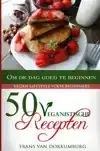 50 VEGANISTISCHE RECEPTEN OM DE DAG GOED TE BEGINNEN