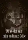 DE ZOLDER VAN MIJN OUDTANTE ODILE