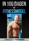 IN 100 DAGEN TOT FITNESSMODEL 2.0