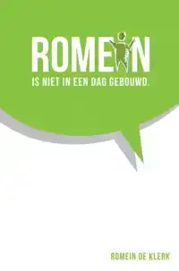 ROMEIN IS NIET IN EEN DAG GEBOUWD