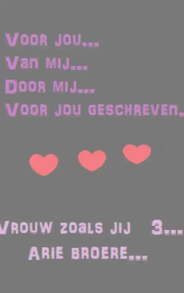 VOOR. JOU....VAN MIJ......OM TE LEZEN ALS JE ALLEEN BENT....