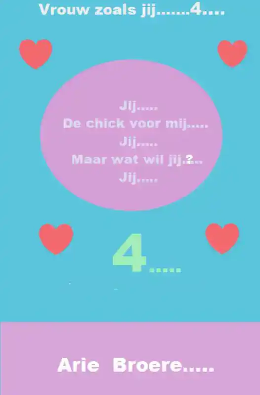JIJ..... DE CHICK VOOR MIJ.....JIJ......MAAR WAT WIL JIJ....