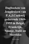 DAGBOEKEN VAN JEUGDREIZEN VAN P.A.J.COELEWIJ GEDURENDE 1949-