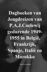 DAGBOEKEN VAN JEUGDREIZEN VAN P.A.J.COELEWIJ GEDURENDE 1949-