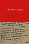 OM DE ZEE TE ZIEN
