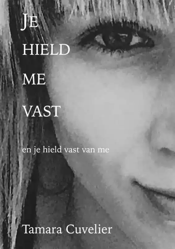 JE HIELD ME VAST EN JE HIELD VAST VAN ME