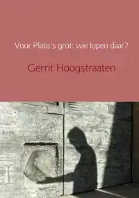 VOOR PLATO'S GROT: WIE LOPEN DAAR?