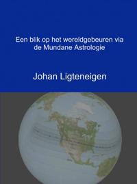 EEN BLIK OP HET WERELDGEBEUREN VIA DE MUNDANE ASTROLOGIE