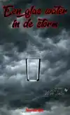 EEN GLAS WATER IN DE STORM