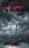 EEN GLAS WATER IN DE STORM