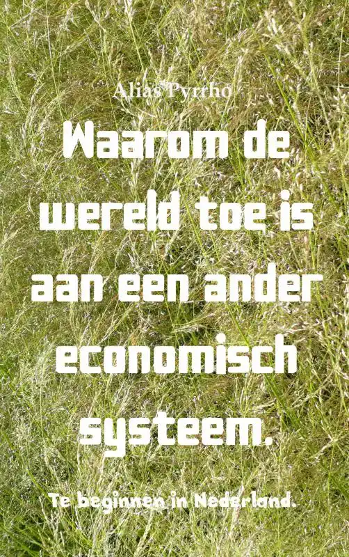 WAAROM DE WERELD TOE IS AAN EEN ANDER ECONOMISCH SYSTEEM.