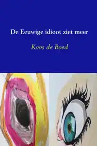 DE EEUWIGE IDIOOT ZIET MEER