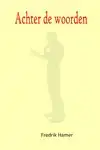 ACHTER DE WOORDEN